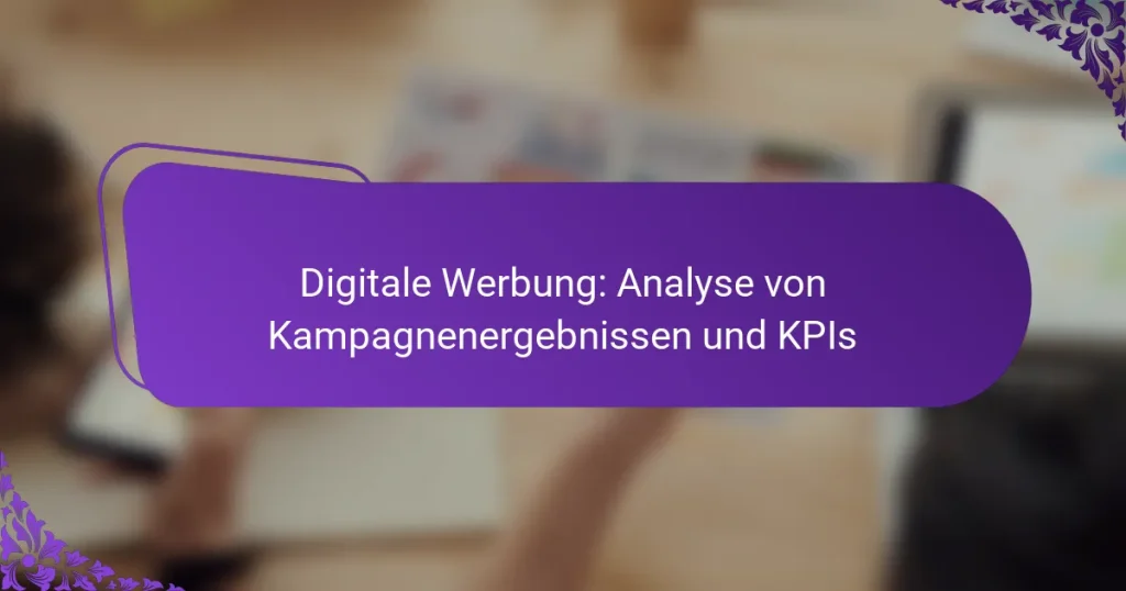 Digitale Werbung: Analyse von Kampagnenergebnissen und KPIs