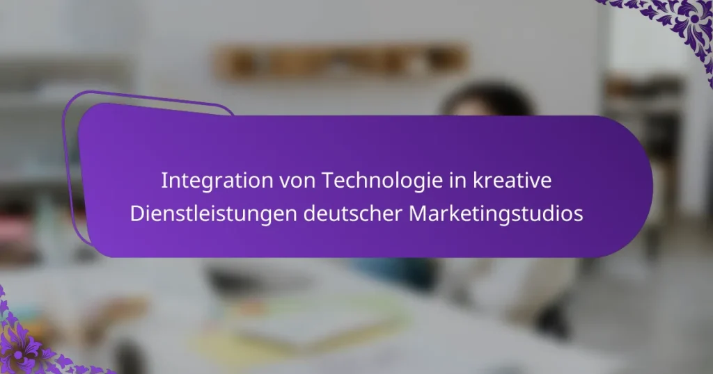 Integration von Technologie in kreative Dienstleistungen deutscher Marketingstudios