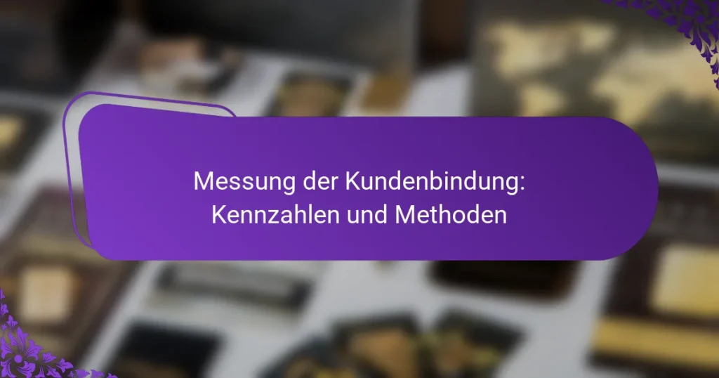 Messung der Kundenbindung: Kennzahlen und Methoden