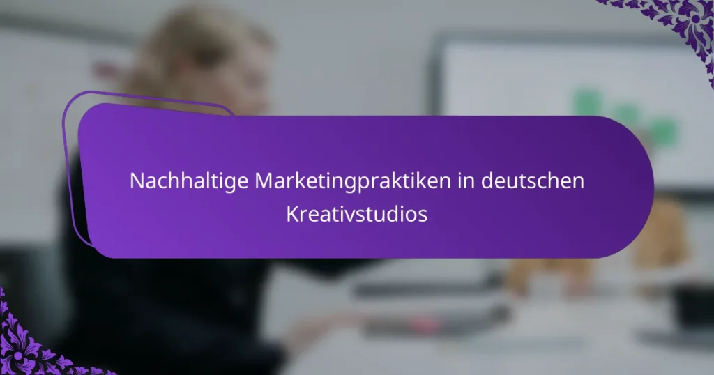 Nachhaltige Marketingpraktiken in deutschen Kreativstudios