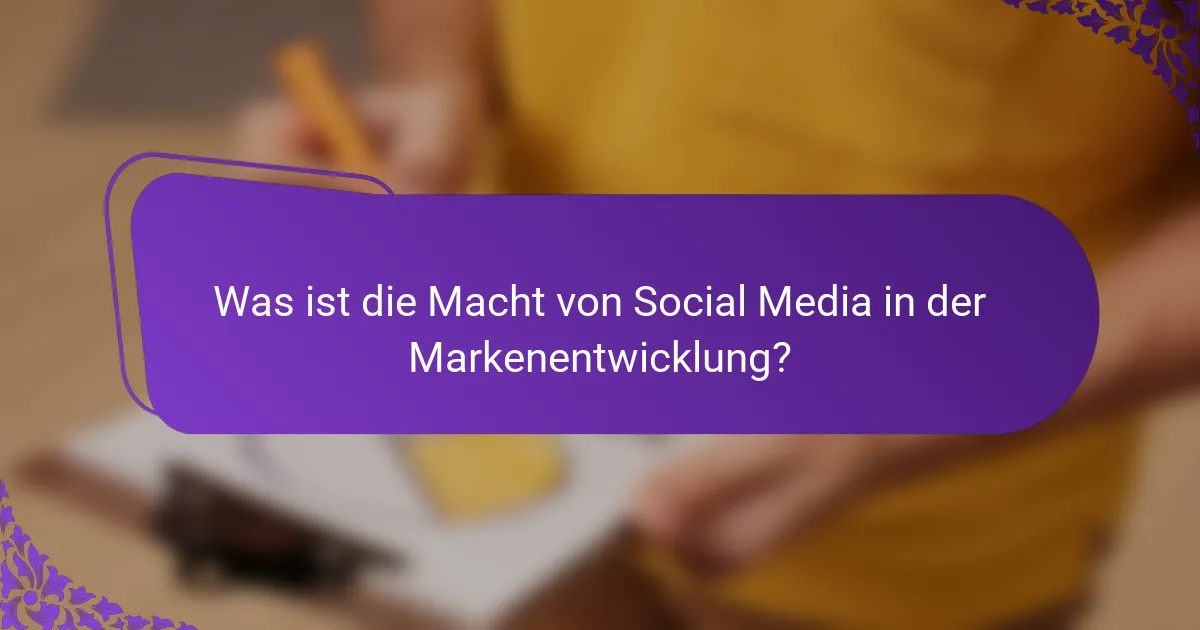 Was ist die Macht von Social Media in der Markenentwicklung?