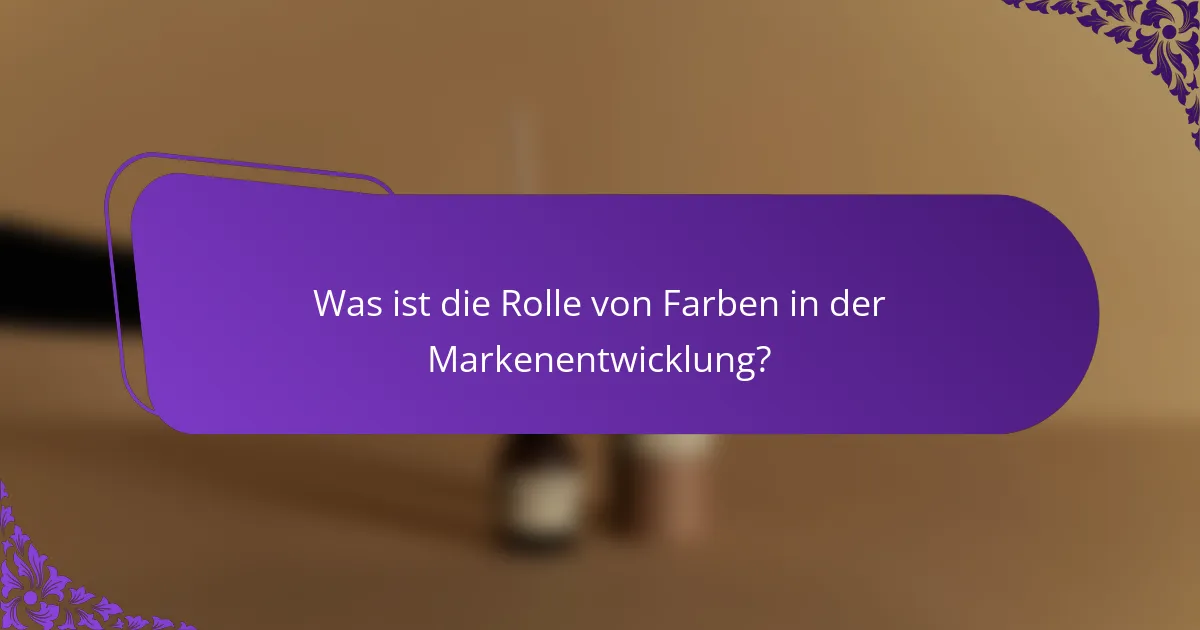 Was ist die Rolle von Farben in der Markenentwicklung?