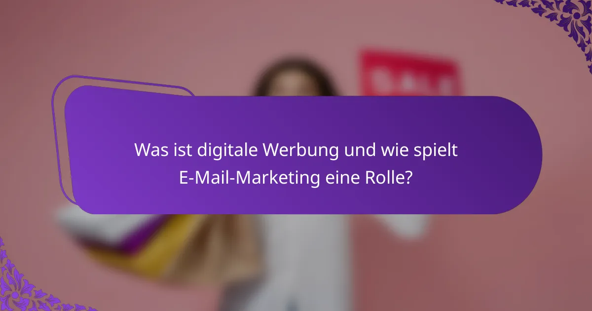 Was ist digitale Werbung und wie spielt E-Mail-Marketing eine Rolle?