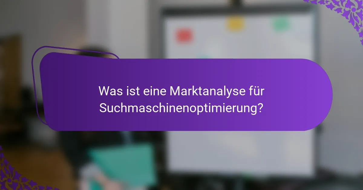Was ist eine Marktanalyse für Suchmaschinenoptimierung?