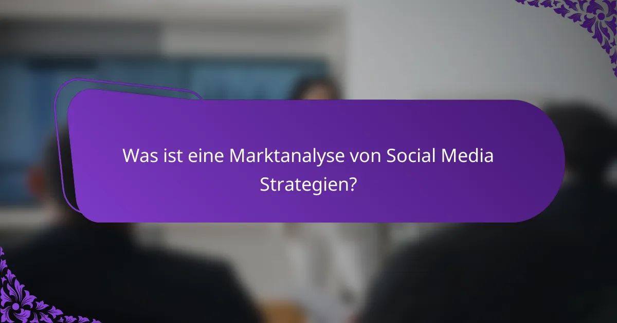 Was ist eine Marktanalyse von Social Media Strategien?