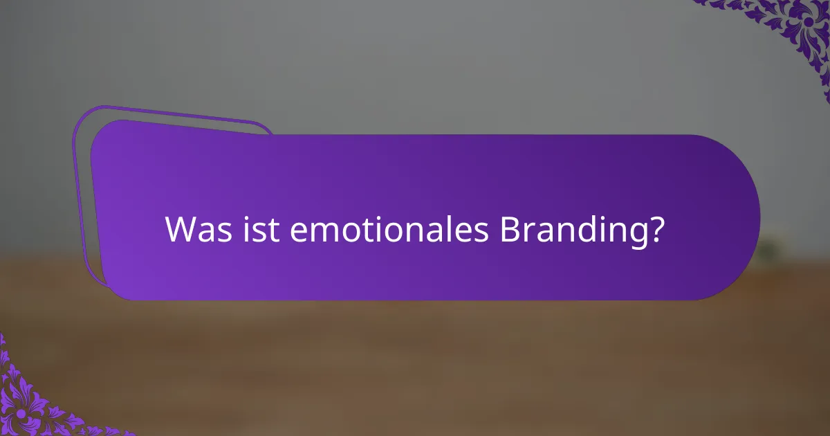 Was ist emotionales Branding?