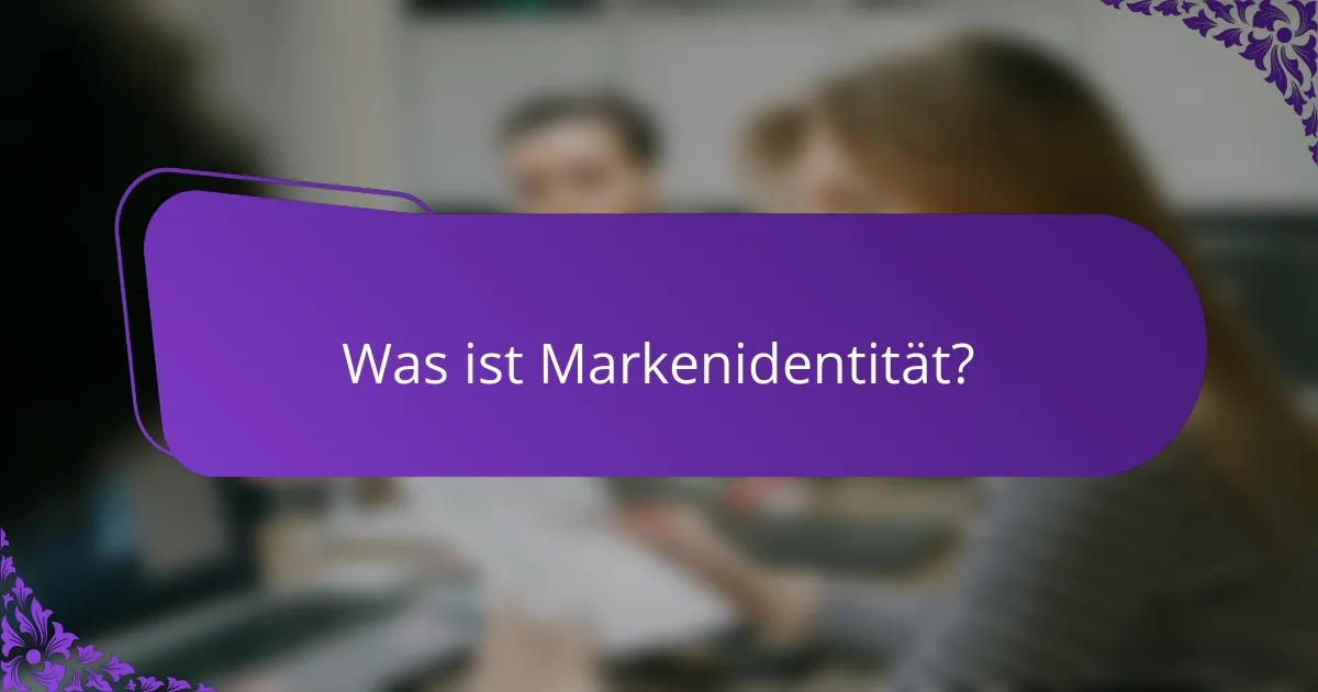 Was ist Markenidentität?