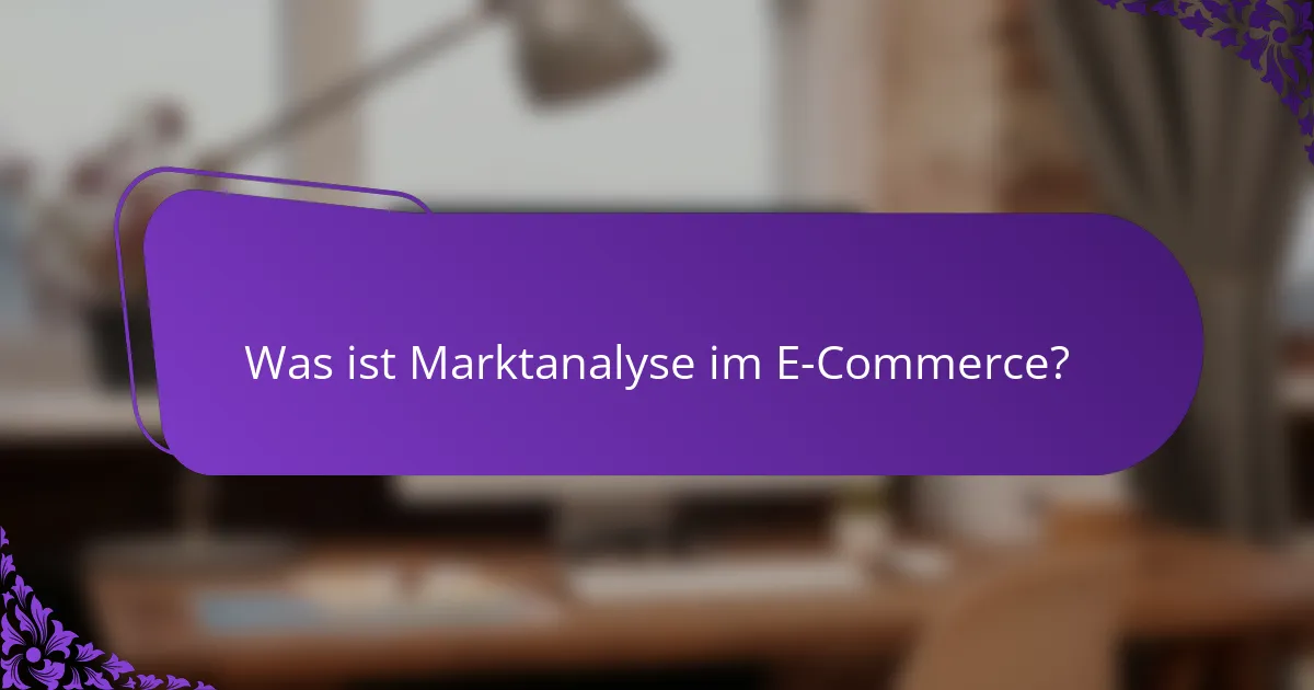 Was ist Marktanalyse im E-Commerce?