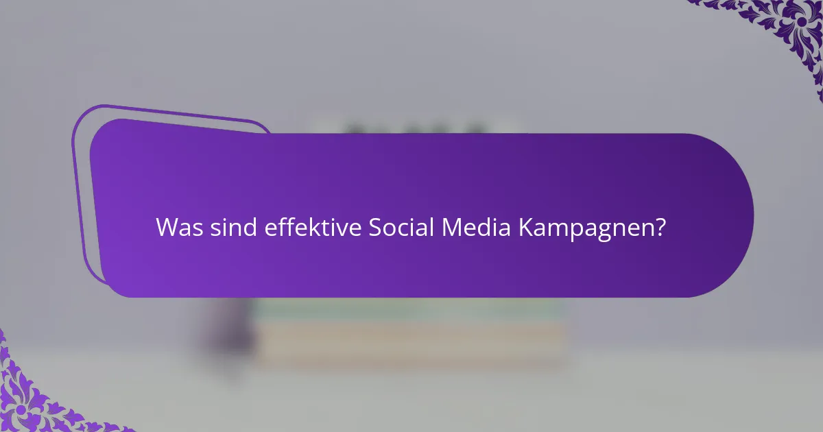 Was sind effektive Social Media Kampagnen?