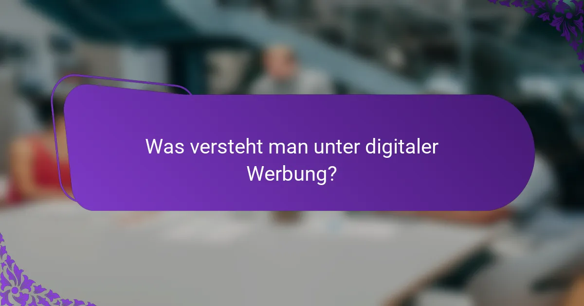 Was versteht man unter digitaler Werbung?