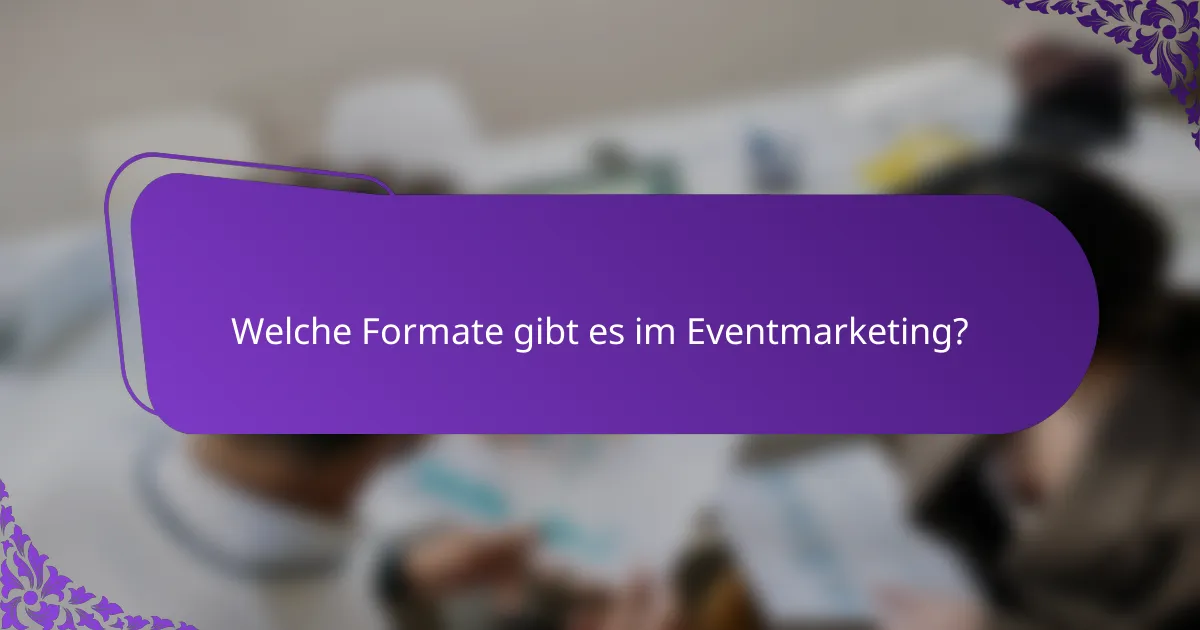 Welche Formate gibt es im Eventmarketing?