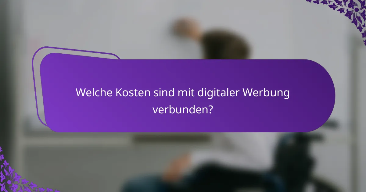 Welche Kosten sind mit digitaler Werbung verbunden?
