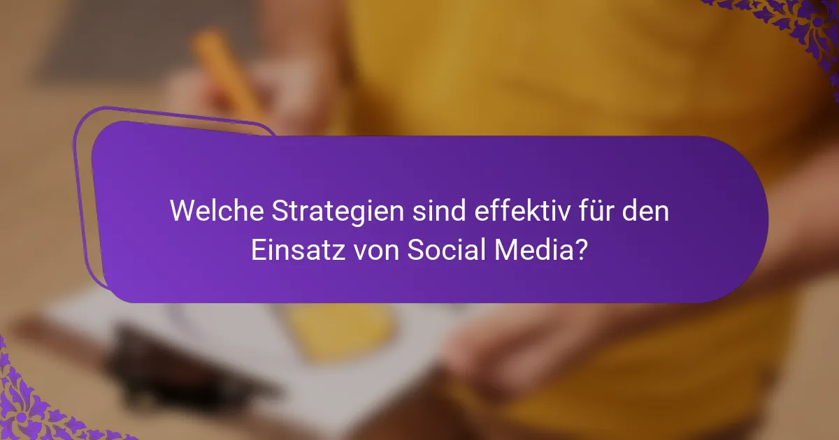Welche Strategien sind effektiv für den Einsatz von Social Media?