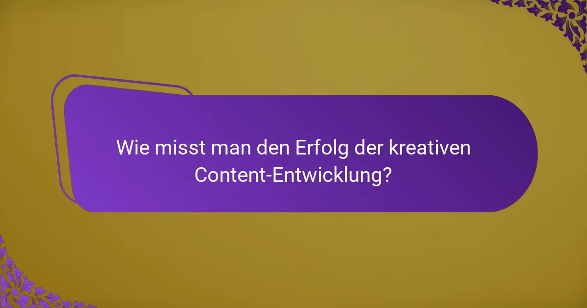 Wie misst man den Erfolg der kreativen Content-Entwicklung?