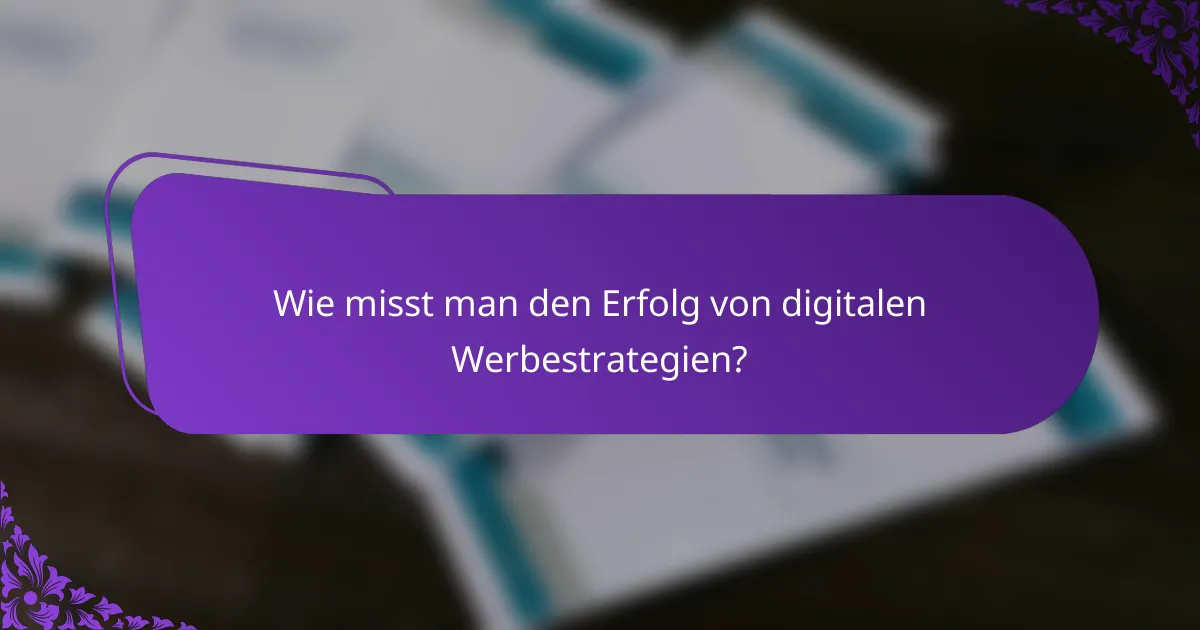 Wie misst man den Erfolg von digitalen Werbestrategien?