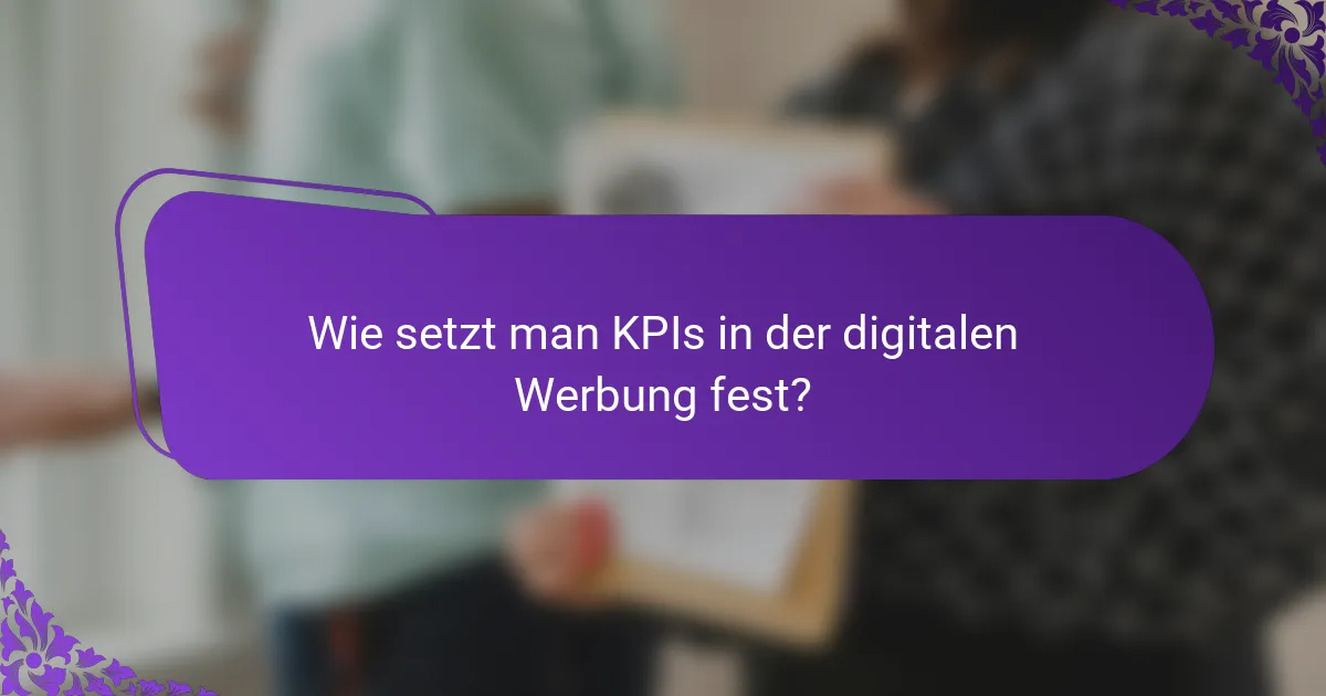 Wie setzt man KPIs in der digitalen Werbung fest?