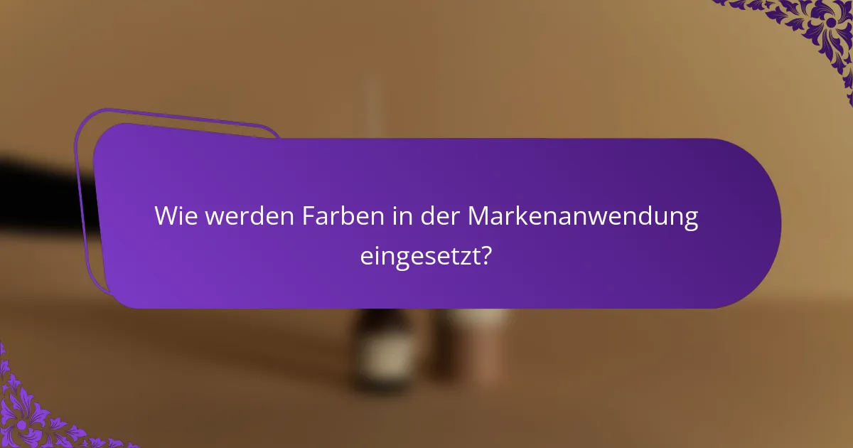 Wie werden Farben in der Markenanwendung eingesetzt?